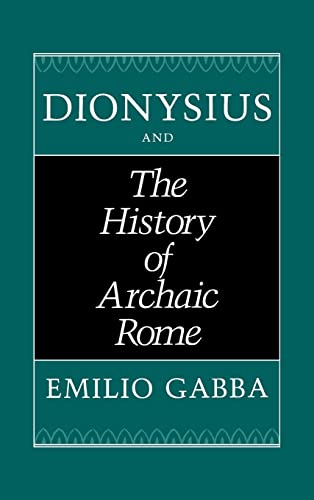 Beispielbild fr Dionysius and The History of Archaic Rome (Sather Classical Lectures 56) zum Verkauf von Powell's Bookstores Chicago, ABAA