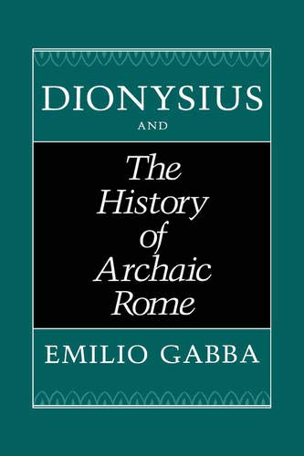 9780520073029: Dionysius and The History of Archaic Rome: Volume 56 (Sather Classical Lectures)