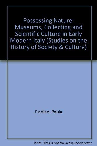 9780520073340: Possessing Nature: Museums, Collecting, and Scientific Culture in Early Modern Italy (Studies on the History of Society and Culture)