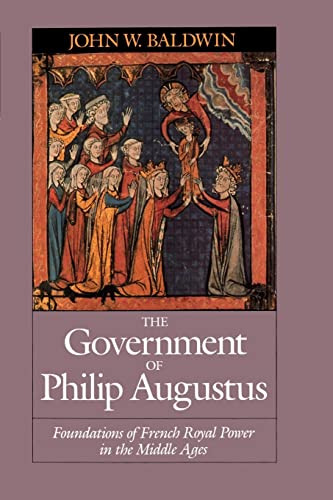 Stock image for The Government of Philip Augustus: Foundations of French Royal Power in the Middle Ages for sale by ThriftBooks-Atlanta
