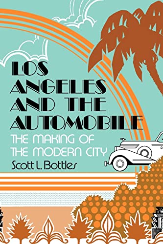 Los Angeles & the Automobile: The Making of the Modern City
