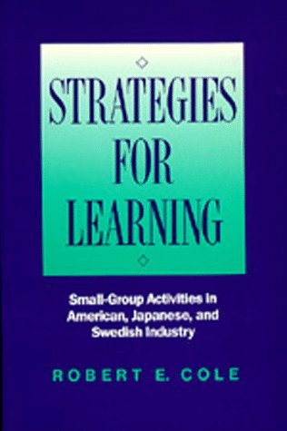 Beispielbild fr Strategies for Learning: Small-Group Activities in American, Japanese, and Swedish Industry zum Verkauf von Wonder Book