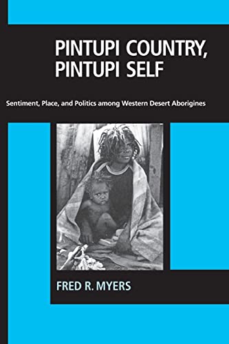 Imagen de archivo de Pintupi Country, Pintupi Self: Sentiment, Place, and Politics among Western Desert Aborigines a la venta por SecondSale