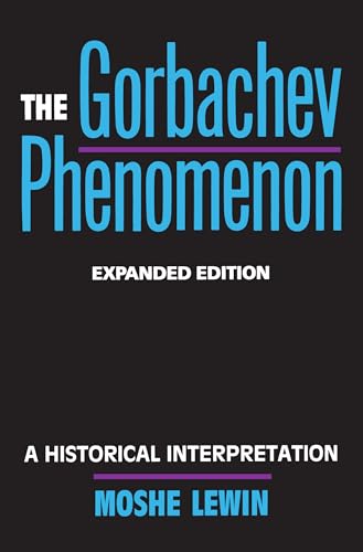 Beispielbild fr The Gorbachev Phenomenon: A Historical Interpretation zum Verkauf von Wonder Book