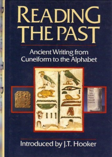 Imagen de archivo de Reading the Past: Ancient Writing from Cuneiform to the Alphabet a la venta por Windows Booksellers