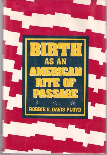 9780520074392: Birth As an American Rite of Passage