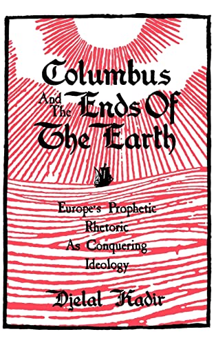 Imagen de archivo de Columbus and the Ends of the Earth : Europe's Prophetic Rhetoric As Conquering Ideology a la venta por Better World Books