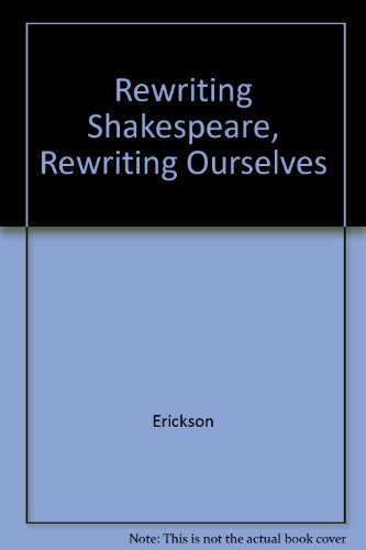 Imagen de archivo de Rewriting Shakespeare, Rewriting Ourselves a la venta por POQUETTE'S BOOKS