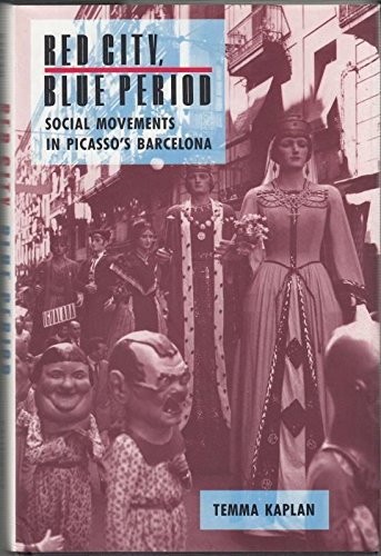 9780520075078: Red City Blue Period – Social Movements in Piccaso′s Barcelona: Social Movements in Picasso's Barcelona (A Centennial Book)