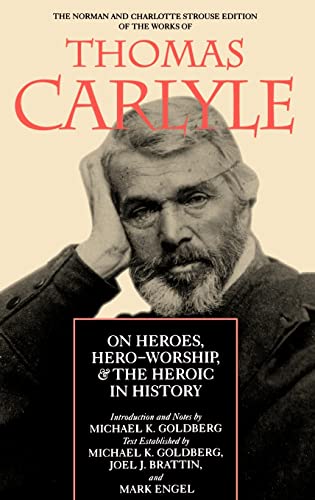 Beispielbild fr On Heroes, Hero-Worship, and the Heroic in History [The Norman and Charlotte Strouse Edition of the Works of Thomas Carlyle] zum Verkauf von ERIC CHAIM KLINE, BOOKSELLER (ABAA ILAB)