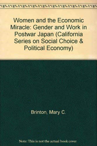 Beispielbild fr Women and the Economic Miracle: Gender and Work in Postwar Japan (California Series on Social Choice and Political Economy) zum Verkauf von Phatpocket Limited
