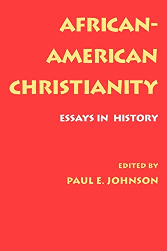 Beispielbild fr African-American Christianity: Essays in History zum Verkauf von Wonder Book