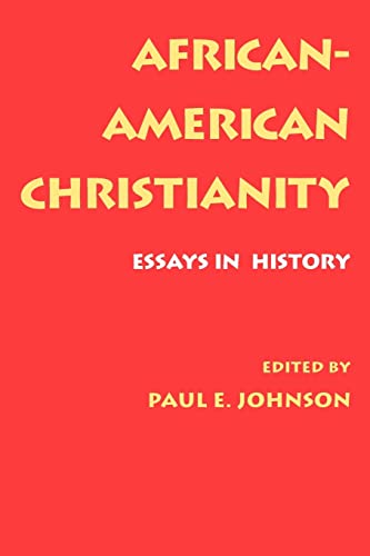 Stock image for AFRICAN-AMERICAN CHRISTIANITY: ESSAYS IN HISTORY for sale by May Day Books