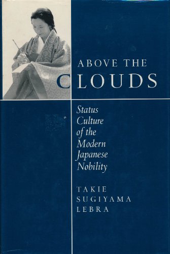 Stock image for Above the Clouds: Status Culture of the Modern Japanese Nobility for sale by Irish Booksellers