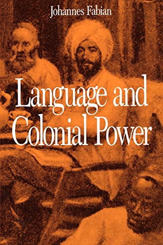 Language and Colonial Power: The Appropriation of Swahili in the Former Belgian Congo 1880-1938 (9780520076259) by Fabian, Johannes