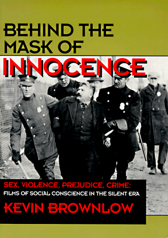 Imagen de archivo de Behind the Mask of Innocence : Sex, Violence, Crime: Films of Social Conscience in the Silent Era a la venta por Better World Books