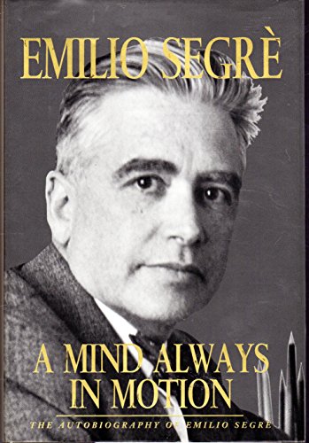 Imagen de archivo de A Mind Always in Motion: The Autobiography of Emilio Segre a la venta por BooksRun