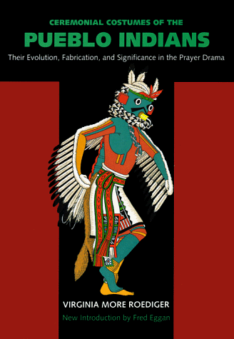 Beispielbild fr Ceremonial Costumes of the Pueblo Indians: Their Evolution, Fabrication, and Significance in the Prayer Drama zum Verkauf von Chaparral Books