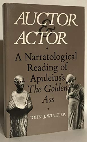 Auctor and Actor: A Narratological Reading of Apuleius's the Golden Ass