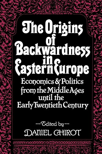 Imagen de archivo de The Origins of Backwardness in Eastern Europe : Economics and Politics from the Middle Ages until the Early Twentieth Century a la venta por Better World Books