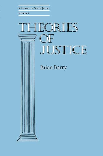 Theories of Justice: A Treatise on Social Justice, Vol. 1 (California Series on Social Choice and Political Economy) (Volume 16) - Barry, Brian