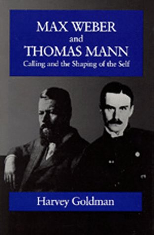 Stock image for Max Weber and Thomas Mann: Calling and the Shaping of the Self for sale by ThriftBooks-Dallas