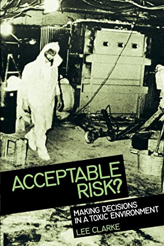 Acceptable Risk?: Making Decisions in a Toxic Environment (Paperback) - Lee Clarke