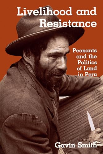 9780520076624: Livelihood and Resistance: Peasants and the Politics of Land in Peru