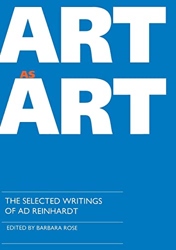 Art as Art: The Selected Writings of Ad Reinhardt (Documents of Twentieth-Century Art) - Rose, Barbara