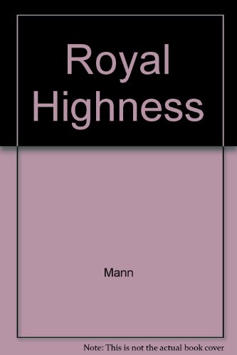 Stock image for Royal Highness, Translated from the German by A. Cecil Curtis, With a new preface, translated by H. T., Lowe-Pirter for sale by Reader's Corner, Inc.