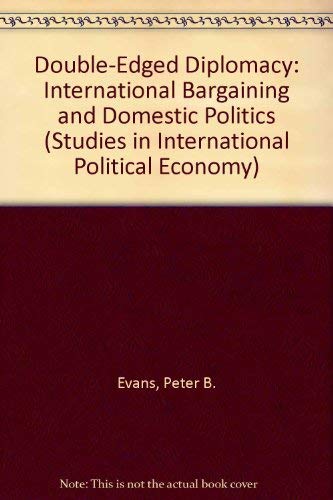 9780520076815: Double-Edged Diplomacy: International Bargaining and Domestic Politics: v. 25 (Studies in International Political Economy)