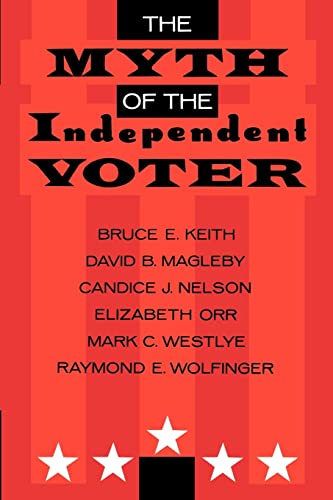 Beispielbild fr The Myth of the Independent Voter zum Verkauf von Better World Books Ltd