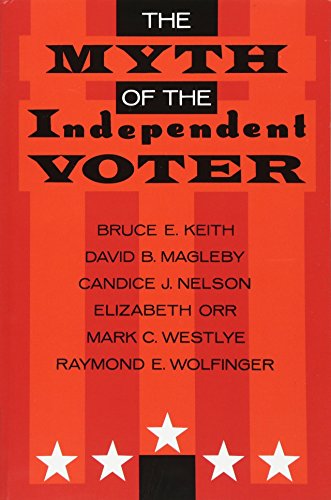 Stock image for The Myth of the Independent Voter for sale by Long Island Book Company