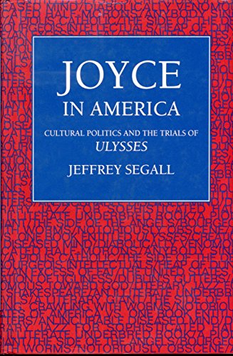 JOYCE IN AMERICA: Cultural Politics and the Trials of 'Ulysses'