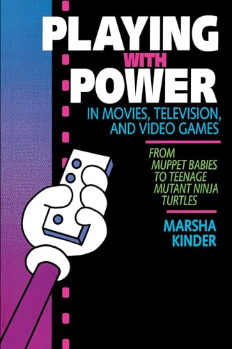 9780520077768: Playing with Power in Movies, Television, and Video Games: From Muppet Babies to Teenage Mutant Ninja Turtles