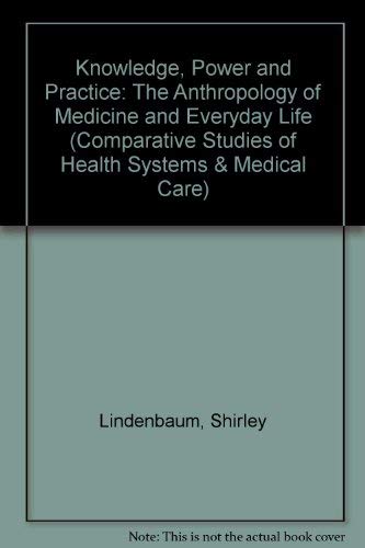 Beispielbild fr Knowledge, Power, and Practice: The Anthropology of Medicine and Everyday Life (Comparative Studies of Health Systems and Medical Care) zum Verkauf von Sequitur Books