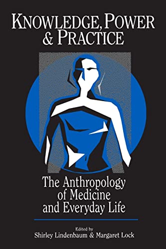 Stock image for Knowledge, Power, and Practice: The Anthropology of Medicine and Everyday Life (Volume 36) (Comparative Studies of Health Systems and Medical Care) for sale by Wonder Book