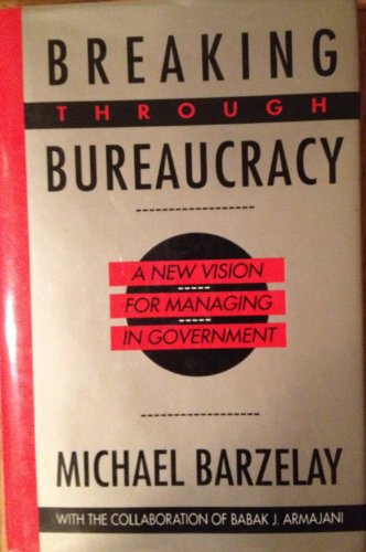 Beispielbild fr Breaking Through Bureaucracy: A New Vision for Managing in Government zum Verkauf von Rob the Book Man