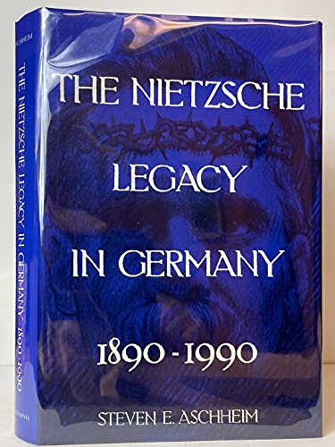 9780520078055: The Nietzsche Legacy in Germany 1890-1990 (Weimar and Now : German Cultural Criticism)