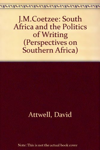 Imagen de archivo de J.M. Coetzee: South Africa and the Politics of Writing (Perspectives on Southern Africa) a la venta por Books From California