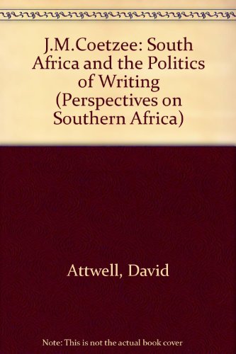 Stock image for J.M. Coetzee: South Africa and the Politics of Writing (Perspectives on Southern Africa) for sale by Books From California