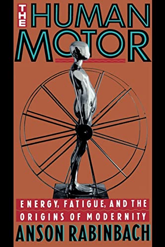 Beispielbild fr The Human Motor: Energy, Fatigue, and the Origins of Modernity zum Verkauf von Textbooks_Source