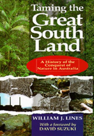 Beispielbild fr Taming the Great South Land. A History of the Conquest of Nature in Australia zum Verkauf von Arapiles Mountain Books - Mount of Alex