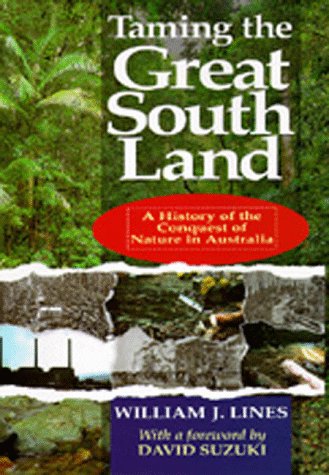 Stock image for Taming the Great South Land : A History of the Conquest of Nature in Australia for sale by Better World Books: West