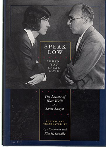 Beispielbild fr Speak Low (When You Speak Love): The Letters of Kurt Weill and Lotte Lenya zum Verkauf von HPB-Ruby