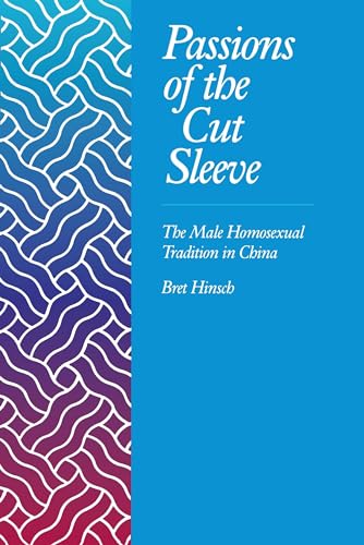 9780520078697: Passions of the Cut Sleeve: The Male Homosexual Tradition in China