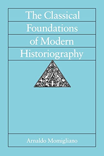 Beispielbild fr The Classical Foundations of Modern Historiography: Volume 54 zum Verkauf von ThriftBooks-Dallas