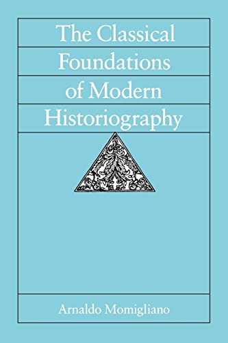 Stock image for The Classical Foundations of Modern Historiography: Volume 54 for sale by ThriftBooks-Dallas