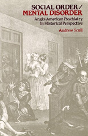 Stock image for Social Order/Mental Disorder: Anglo-American Psychiatry in Historical Perspective (Medicine and Society) for sale by HPB-Emerald