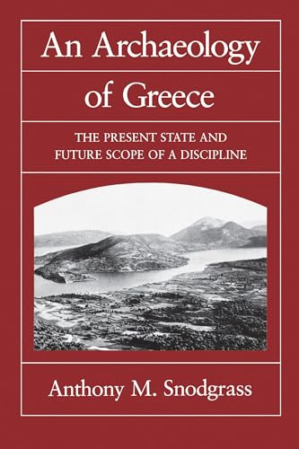 Imagen de archivo de An Archaeology of Greece: The Present State and Future Scope of a Discipline (Volume 53) (Sather Classical Lectures) a la venta por Wonder Book